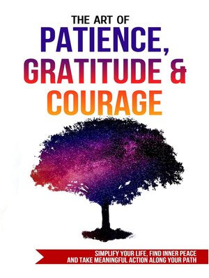 cover image of The Art of Patience, Gratitude & Courage